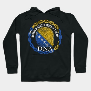 Bosnia And Herzegovina Its In My DNA - Gift for Bosnian or Herzegovinian From Bosnia And Herzegovina Hoodie